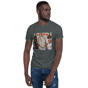 Don’t Know Me Short-Sleeve Unisex T-Shirt